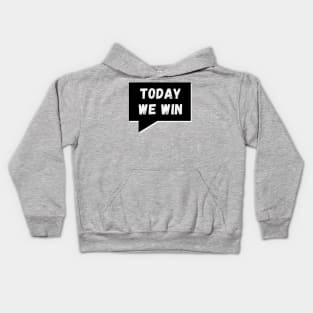 Today WE Win, Today WE Conquer Kids Hoodie